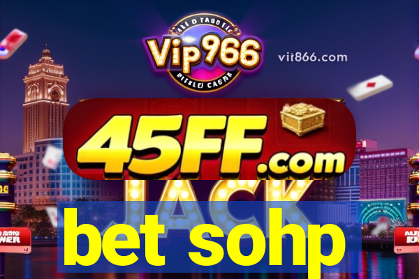 bet sohp